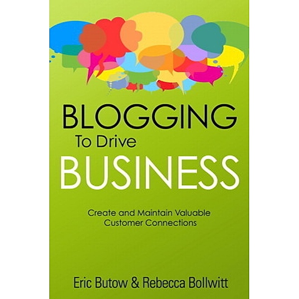 Blogging to Drive Business, Eric Butow, Rebecca Bollwitt