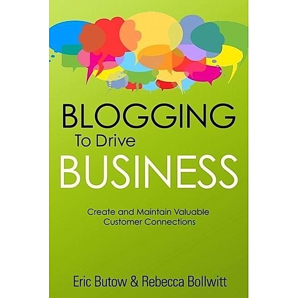 Blogging to Drive Business, Eric Butow, Rebecca Bollwitt