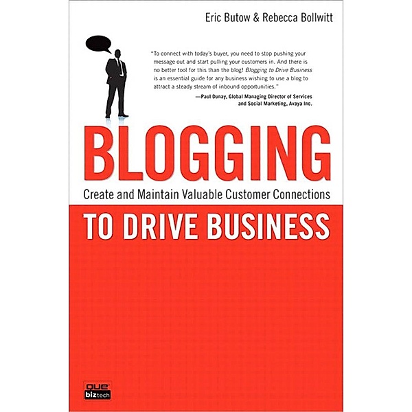 Blogging to Drive Business / Que Biz-Tech, Eric Butow, Rebecca Bollwitt