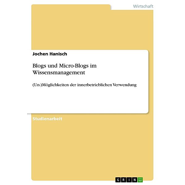 Blogs und Micro-Blogs im Wissensmanagement, Jochen Hanisch