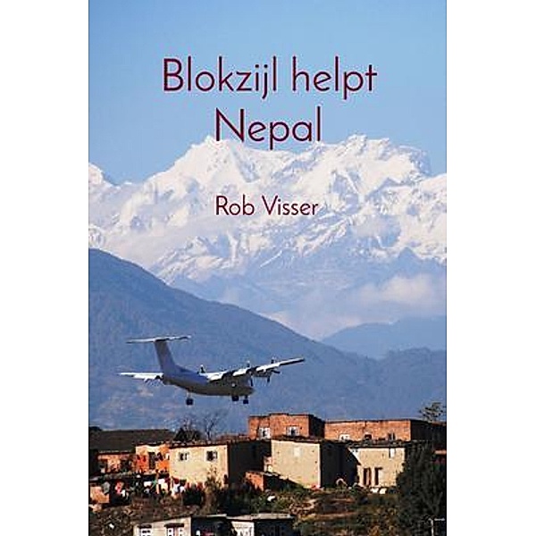 Blokzijl helpt Nepal, Rob Visser