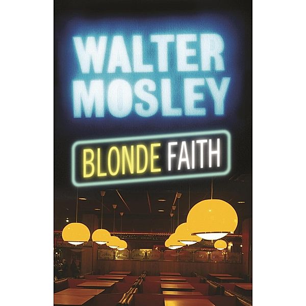 Blonde Faith / Easy Rawlins mysteries Bd.11, Walter Mosley