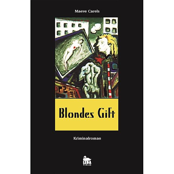 Blondes Gift: Kriminalroman, Maeve Carels