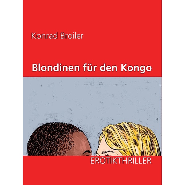 Blondinen für den Kongo, Konrad Broiler