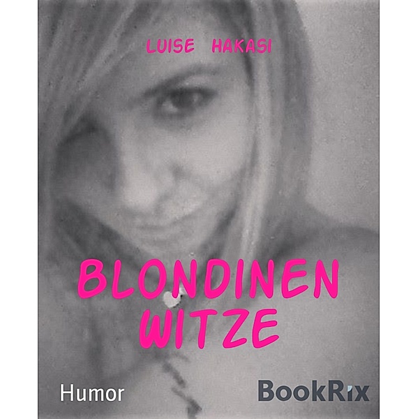 Blondinen Witze, Luise Hakasi