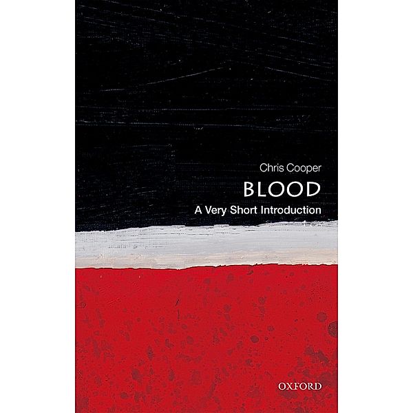Blood: A Very Short Introduction / Very Short Introductions, Chris Cooper