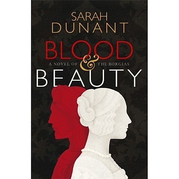 Blood and Beauty, Sarah Dunant