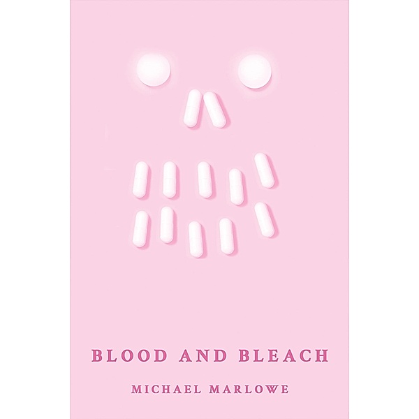 Blood and Bleach / Austin Macauley Publishers, Michael Marlowe