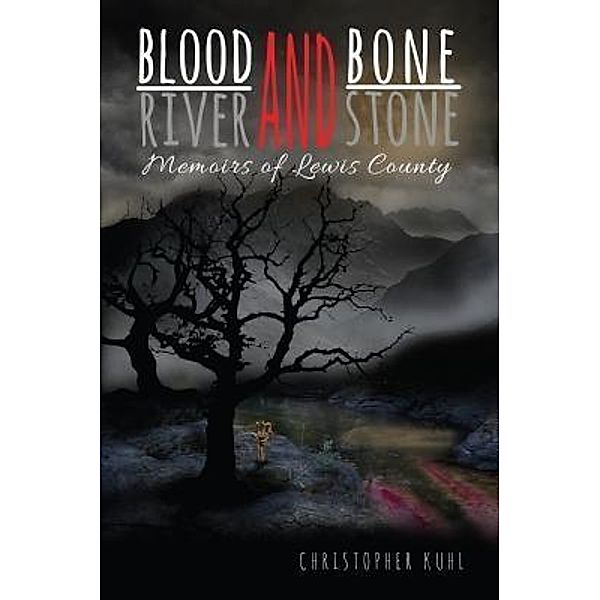 Blood and Bone, River and Stone / Stratton Press, Christopher Kuhl