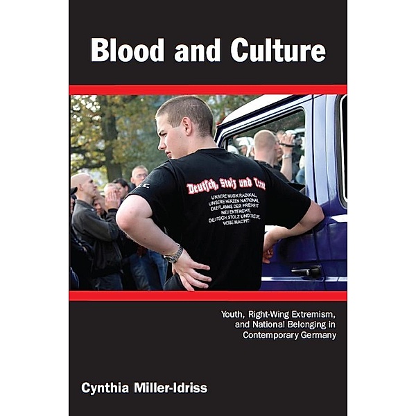 Blood and Culture / Politics, History, and Culture, Miller-Idriss Cynthia Miller-Idriss