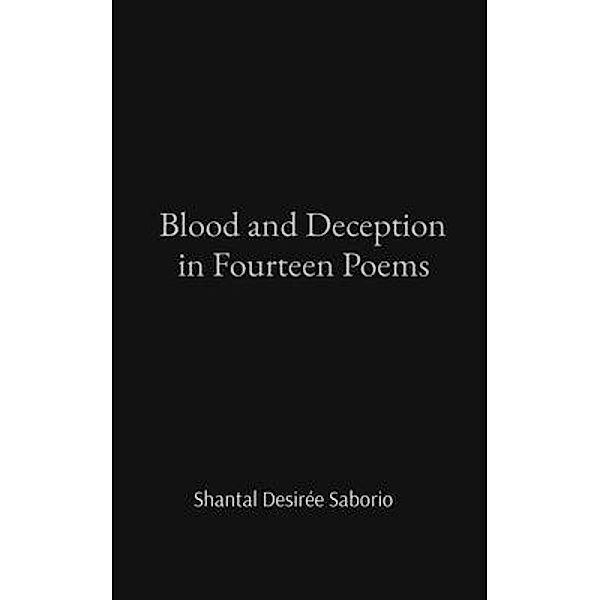 Blood and Deception in Fourteen Poems, Shantal Desirée Saborio