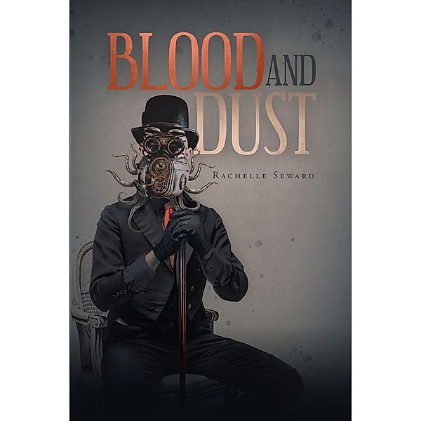 Blood and Dust / Page Publishing, Inc., Rachelle Seward