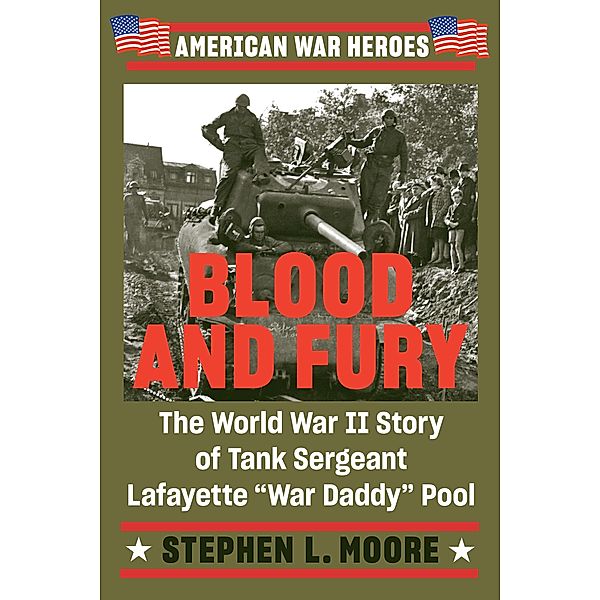 Blood and Fury / American War Heroes, Stephen L. Moore