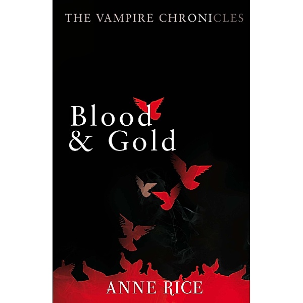 Blood And Gold / The Vampire Chronicles Bd.8, Anne Rice