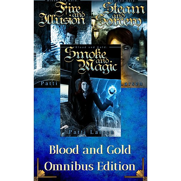 Blood and Gold Trilogy Omnibus, Patti Larsen