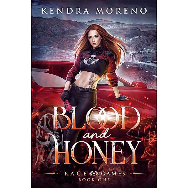 Blood and Honey (Race Games, #1) / Race Games, Kendra Moreno