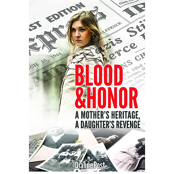 Blood and Honor:  A Motherâs Heritage, A Daughterâs Revenge, Dianne Post
