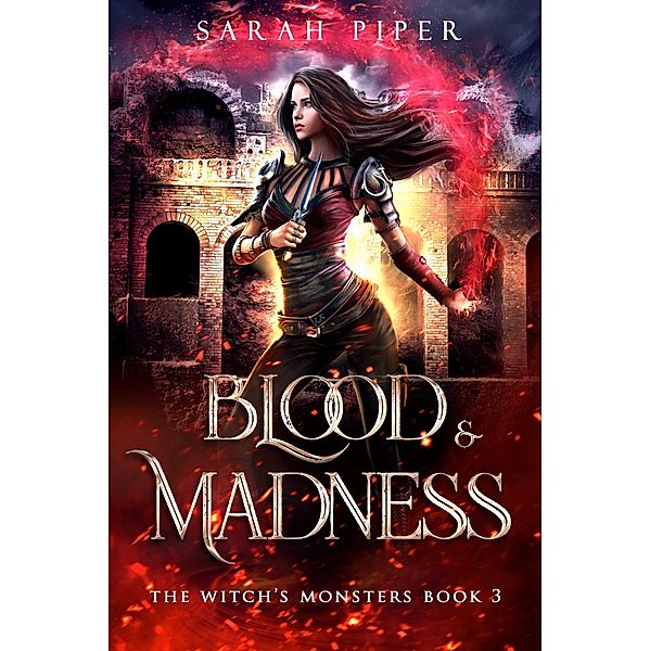 Blood and Madness: A Dark Fantasy Reverse Harem Romance (The Witch's Monsters, #3) / The Witch's Monsters, Sarah Piper