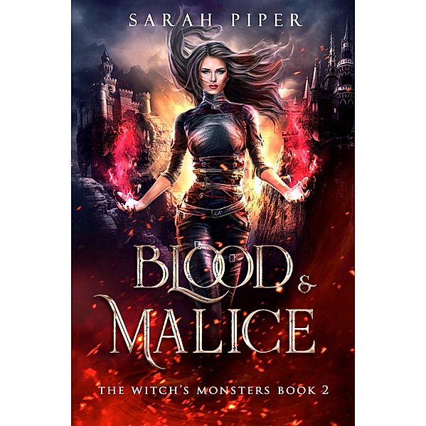 Blood and Malice: A Dark Fantasy Reverse Harem Romance (The Witch's Monsters, #2) / The Witch's Monsters, Sarah Piper