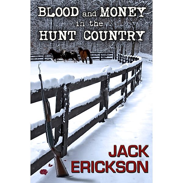 Blood and Money in the Hunt Country, Jack Erickson