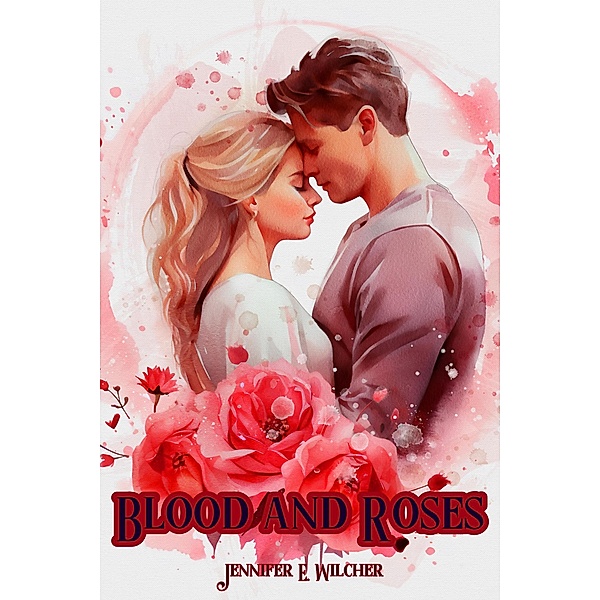 Blood and Roses, Jennifer E. Wilcher