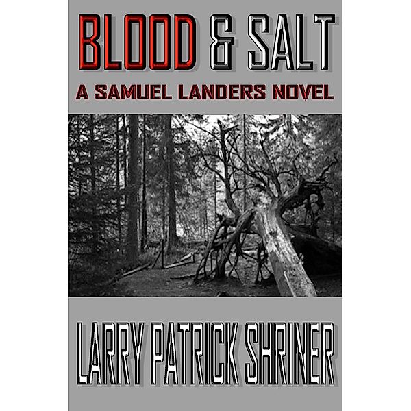 Blood and Salt, Larry Patrick Shriner