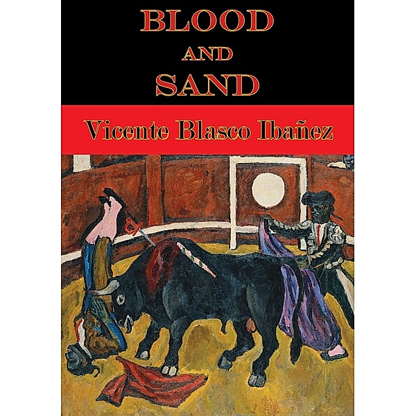 Blood And Sand, Vicente Blasco Ibanez