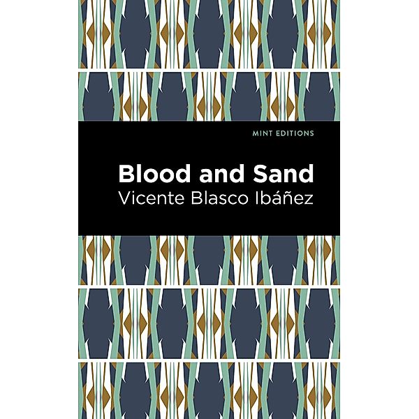 Blood and Sand / Mint Editions (Literary Fiction), Vincente Blasco Ibáñez