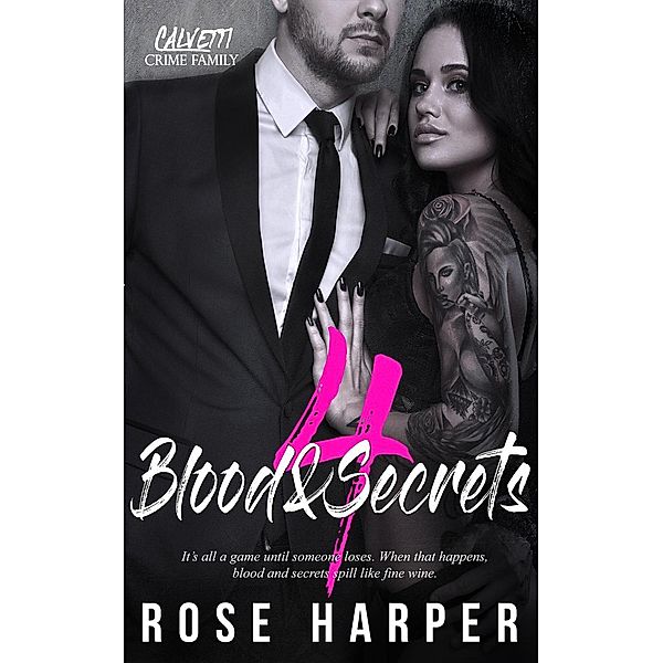 Blood and Secrets 4 (Mateo: The Calvetti Crime Familia, #4), Rose Harper