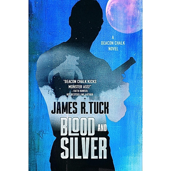 Blood and Silver (Deacon Chalk, #2) / Deacon Chalk, James R. Tuck