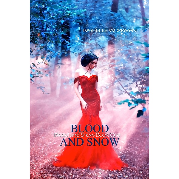Blood and Snow: Blood and Snow, RaShelle Workman