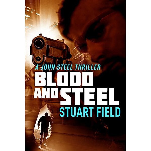 Blood And Steel / John Steel Bd.4, Stuart Field