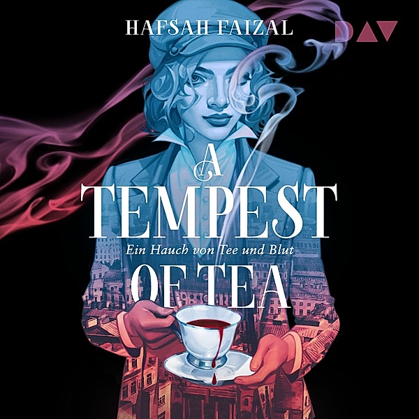 Blood and Tea - 1 - A Tempest of Tea. Ein Hauch von Tee und Blut, Hafsah Faizal
