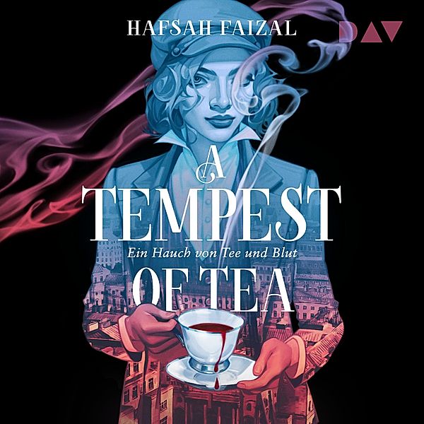 Blood and Tea - 1 - A Tempest of Tea. Ein Hauch von Tee und Blut, Hafsah Faizal