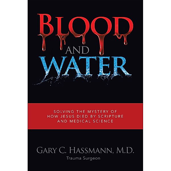 Blood and Water, Gary C. Hassmann M. D.