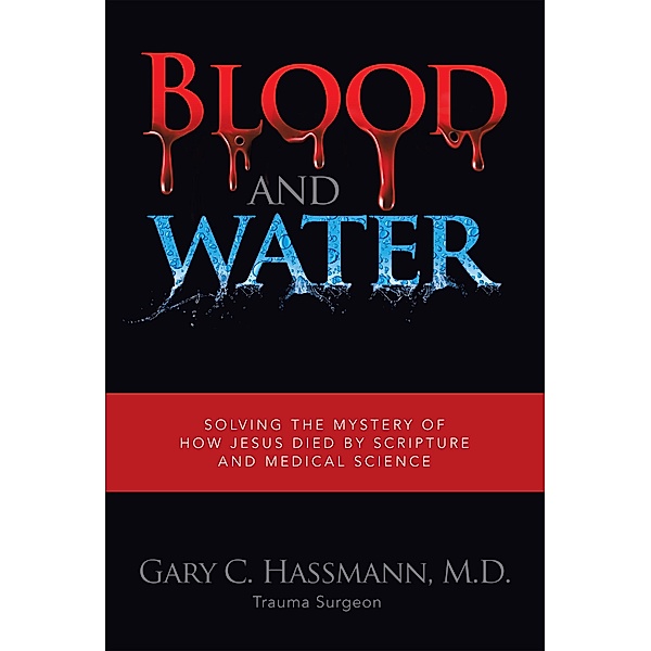 Blood and Water, Gary C. Hassmann M. D.