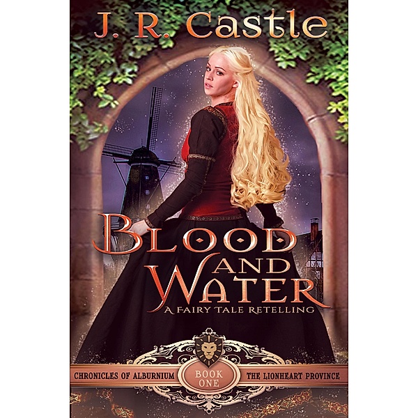 Blood And Water (The Chronicles of Alburnium, #1) / The Chronicles of Alburnium, J. R. Castle