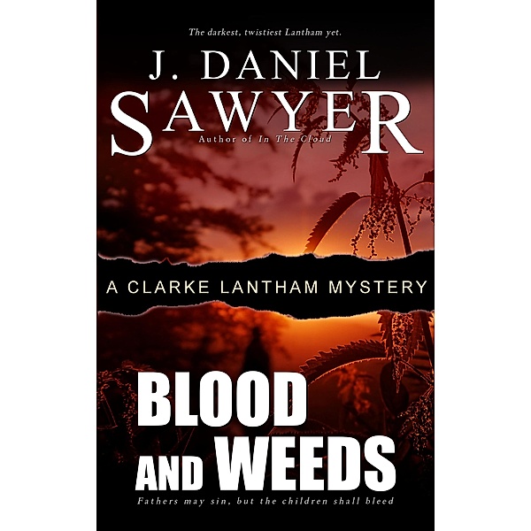 Blood and Weeds (The Clarke Lantham Mysteries, #7) / The Clarke Lantham Mysteries, J. Daniel Sawyer