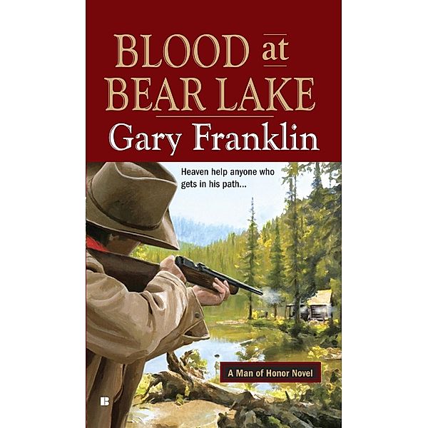 Blood at Bear Lake / Man of Honor Bd.3, Gary Franklin