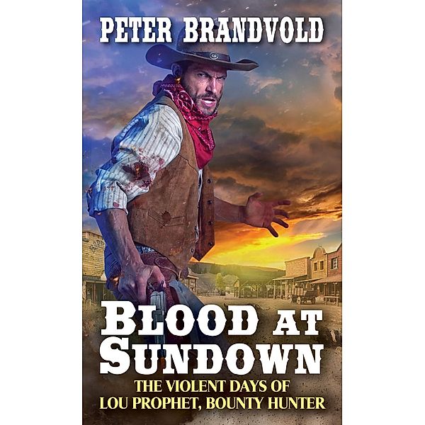Blood at Sundown / Lou Prophet, Bounty Hunter Bd.2, Peter Brandvold
