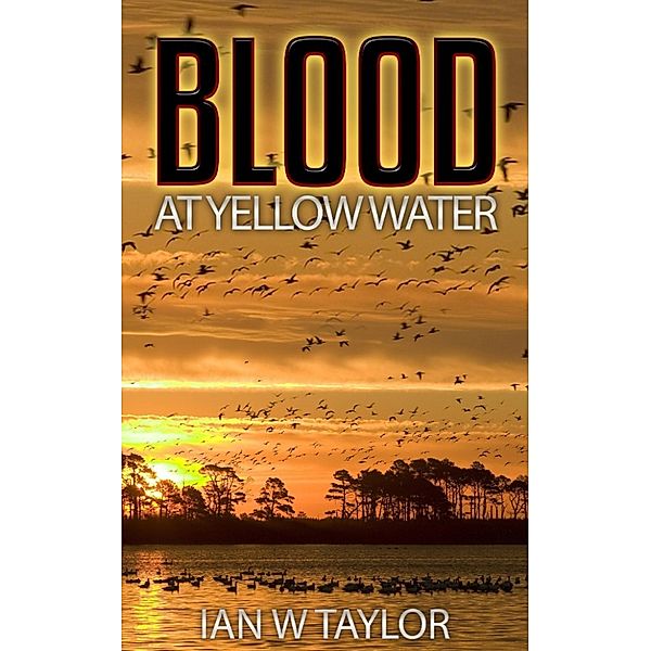 Blood at Yellow Water, Ian W Taylor