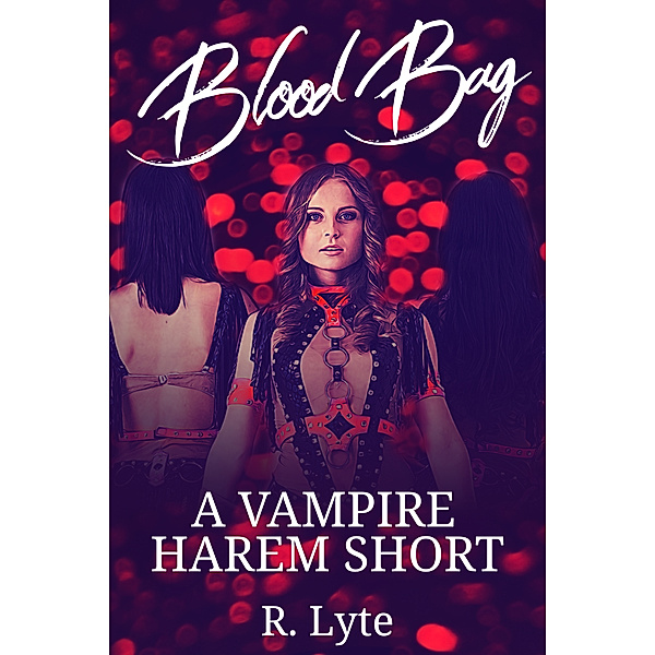 Blood Bag: A Vampire Harem Short, R. Lyte