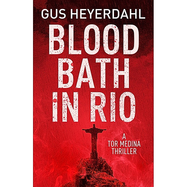 Blood Bath in Rio (A Tor Medina Thriller, #1) / A Tor Medina Thriller, Gus Heyerdahl