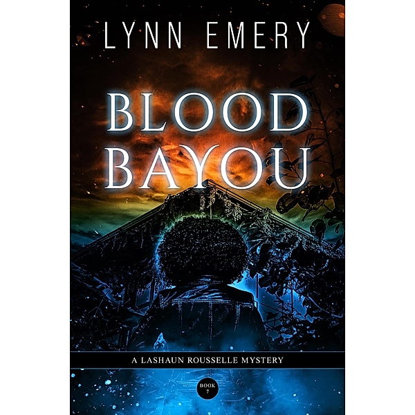 Blood Bayou (LaShaun Rousselle Mystery, #7) / LaShaun Rousselle Mystery, Lynn Emery