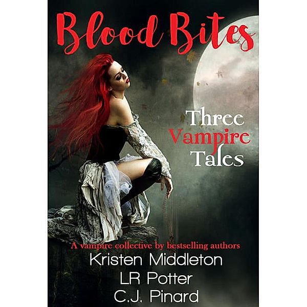 Blood Bites: Three Vampire Tales, C. J. Pinard, Kristen Middleton, Lr Potter