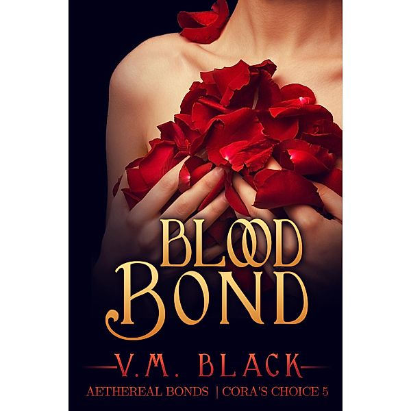 Blood Bond (Cora's Choice, #5) / Cora's Choice, V. M. Black