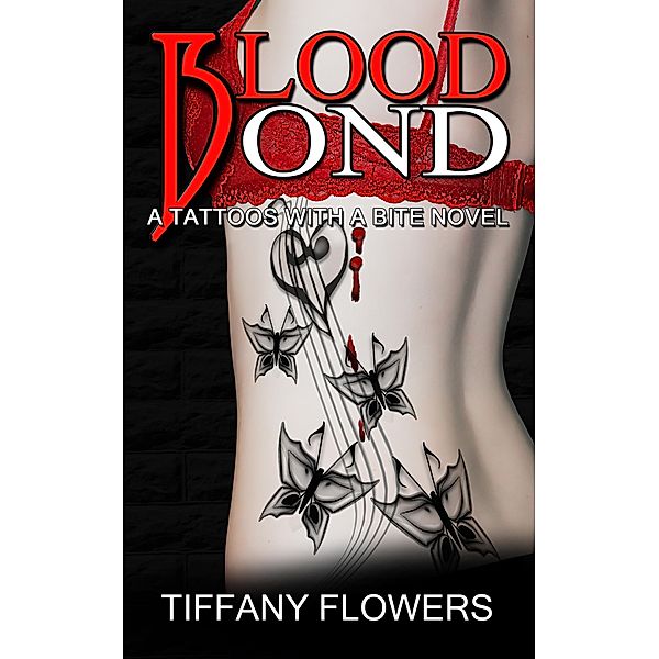 Blood Bond (Tattoos with a Bite, #1), Tiffany Flowers