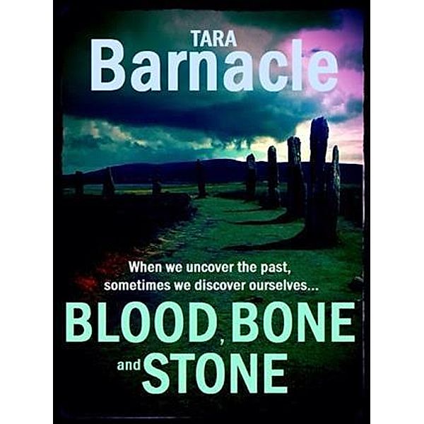 Blood, Bone and Stone, Tara Barnacle