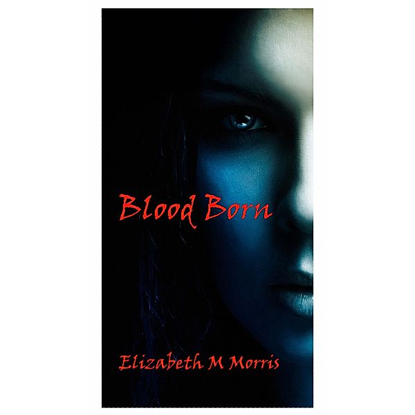 Blood Born, Elizabeth M Morris