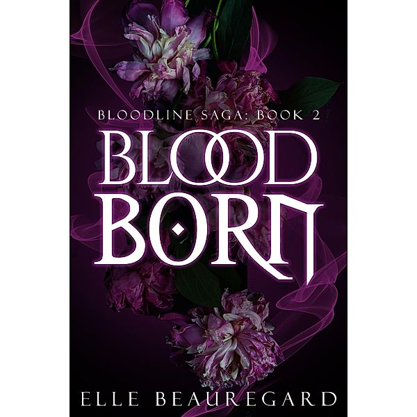 Blood Born (Bloodline Saga, #2) / Bloodline Saga, Elle Beauregard